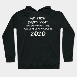 My 28th Birthday In Quarantine Hoodie